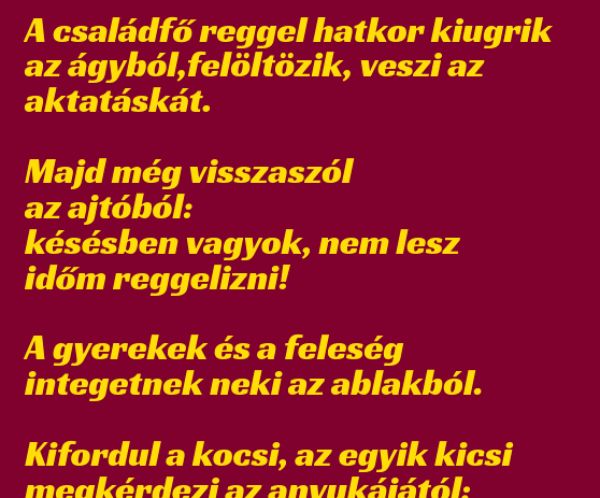 VICC: A családfő reggel hatkor kiugrik az ágyból,  felöltözik, veszi az aktatáskát