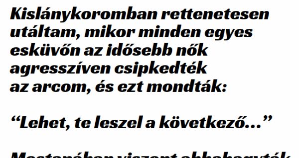 VICC: Kislánykoromban rettenetesen utáltam, mikor minden egyes esküvőn az idősebb nők agresszíven csipkedték az arcom