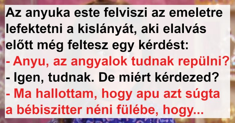 A kislány meghallotta az apját és a bébiszittert