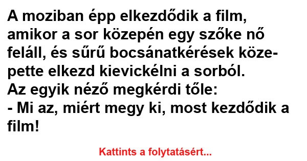 VICC: A moziban épp elkezdődik a film, amikor a sor közepén egy szőke nő feláll
