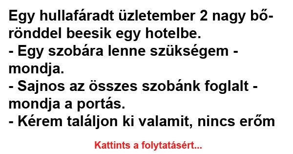 Egy hullafáradt üzletember 2 nagy bőrönddel beesik egy hotelbe