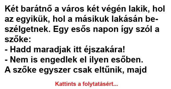 Két barátnő a város két végén lakik