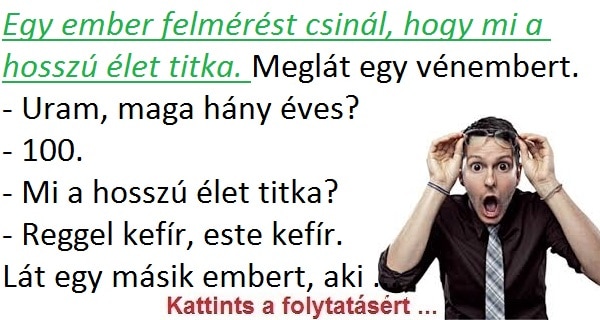 Egy ember felmérést csinál, hogy mi a hosszú élet titka.
