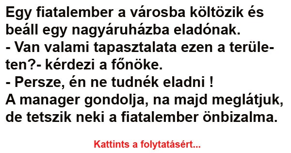 Egy fiatalember a városba költözik és beáll egy nagyáruházba eladónak