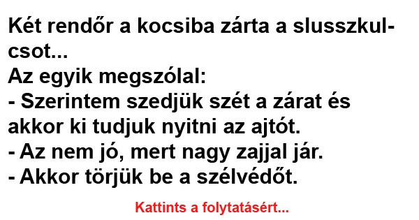 Két rendőr a kocsiba zárta a slusszkulcsot…