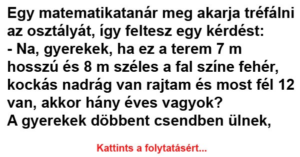 Egy matematikatanár meg akarja tréfálni az osztályát