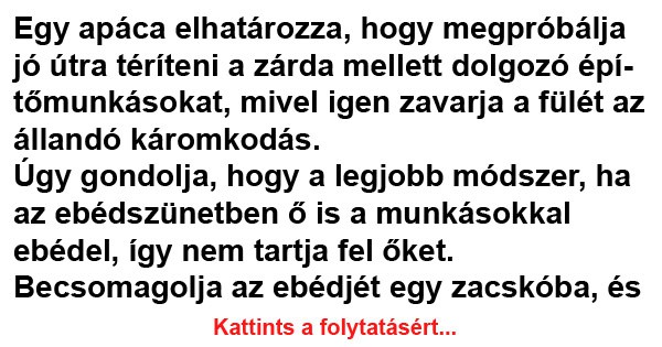 Egy apáca elhatározza, hogy megpróbálja jó útra téríteni a zárda mellett dolgozó építőmunkásokat