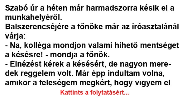 Szabó úr a héten már harmadszorra késik el a munkahelyéről