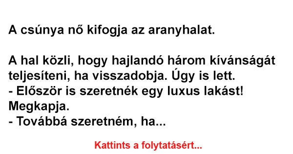 A csúnya nő kifogja az aranyhalat