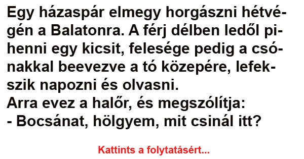 Egy házaspár elmegy horgászni hétvégén a Balatonra