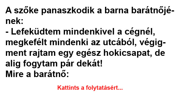 VICC: A szőke panaszkodik a barna barátnőjének