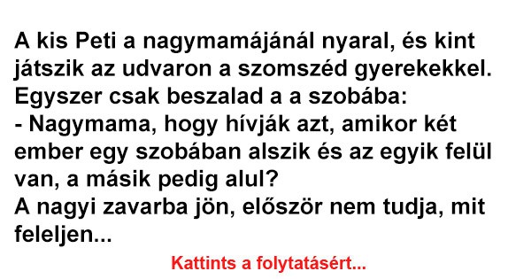 A kis Peti a nagymamájánál nyaral, és kint játszik az udvaron a szomszéd gyerekekkel.