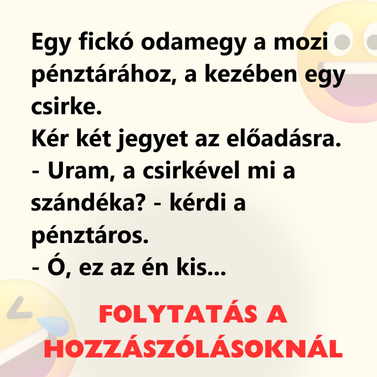 Egy fickó odamegy a mozi pénztárához, a kezében egy csirke