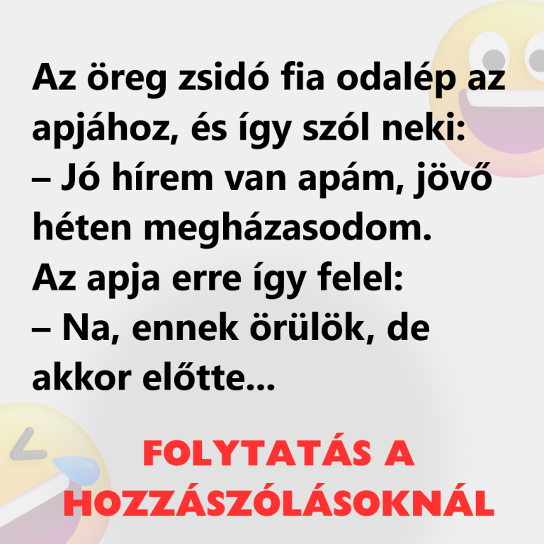 Az öreg zsidó fia odalép az apjához, és így szól neki