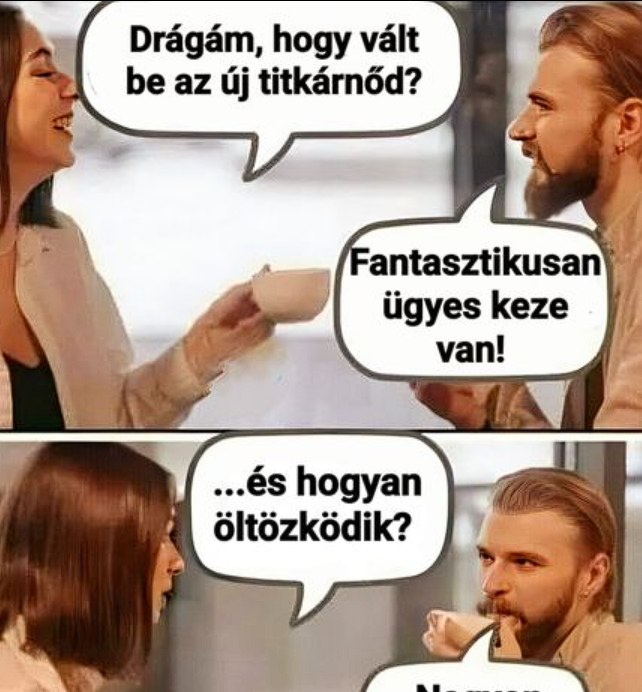 Drágám, hogy vált be az új titkárnőd?