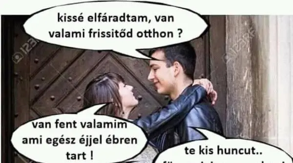 Kissé elfáradtam, van valami frissítőd otthon?