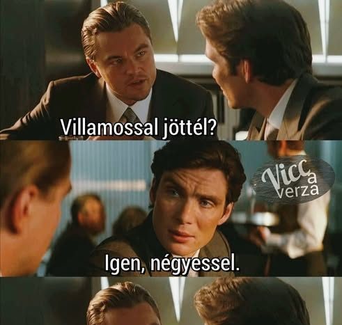 Villamossal jöttél?