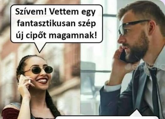 Szívem! Vettem egy fantasztikusan szép új cipőt