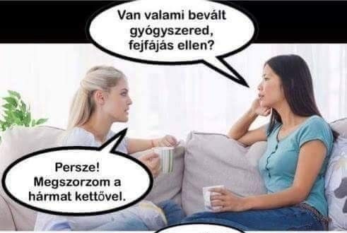 Van valami bevált gyógyszered fejfájás ellen?