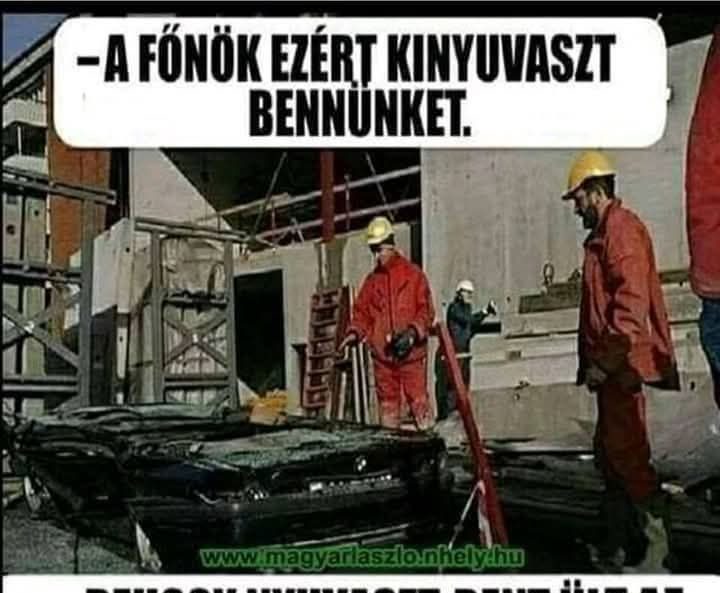 A Főnök ezért kinyuvaszt benünket