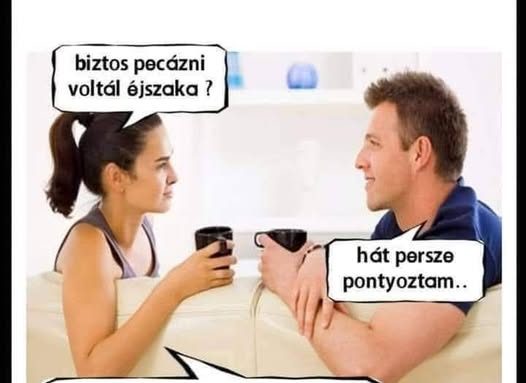 Biztos pecázni voltál éjszaka?