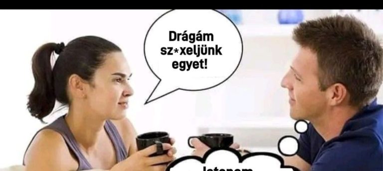 Drágám, egyet…