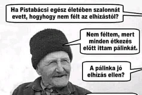 Ha Pista bácsi egész életében…