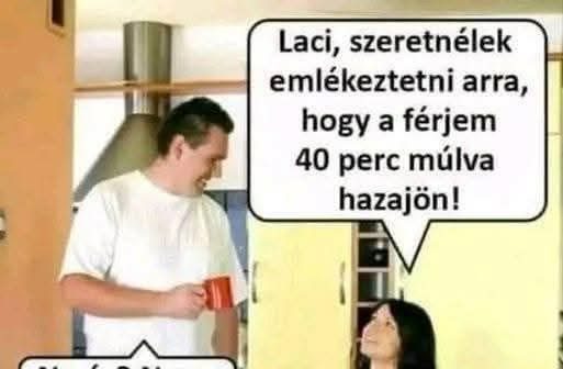 Laci, szeretnélek emlékeztetni…