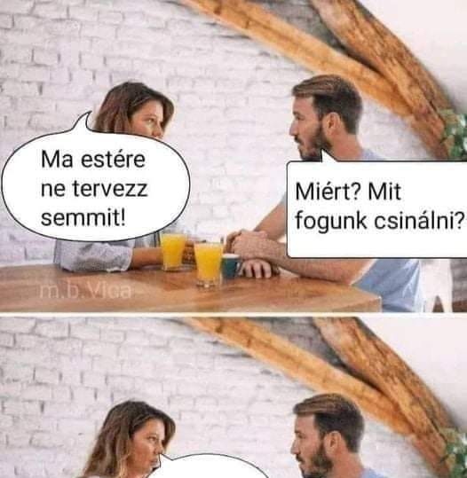 Ma estére ne tervezz semmit!
