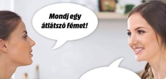 Mondj egy átlátszó fémet!