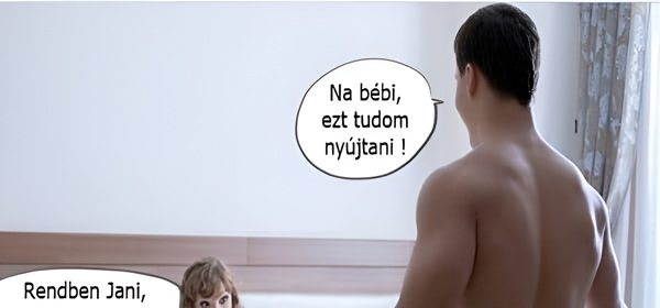 Na bébi, ezt tudom nyújtani