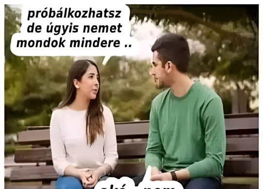 Próbálkozhatsz, de úgyis…