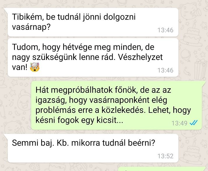 Tibikém, be tudnál jönni…