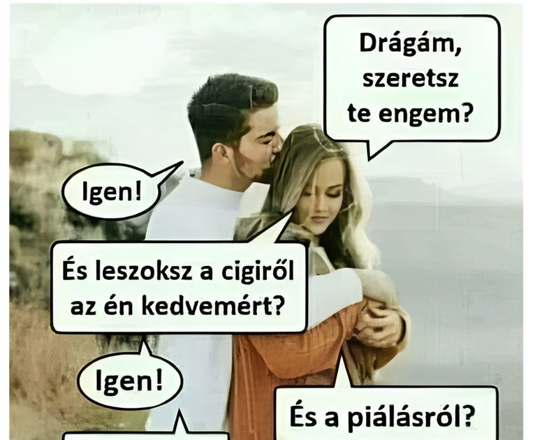 Drágám, szeretsz te engem?