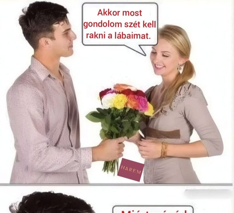 Akkor most gondolom…