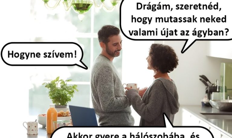 Drágám, szeretnéd hogy…