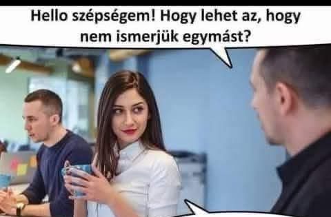Helló szépségem! Hogy lehet…