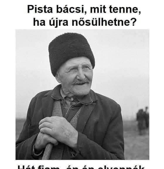 Mit tenne, ha újra…