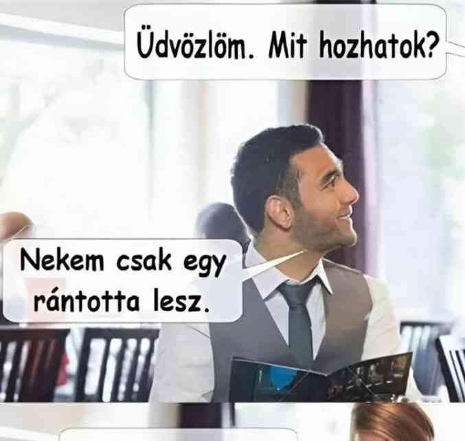 Üdvözlöm. Mit hozhatok?