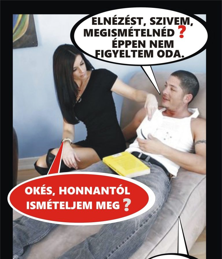 Elnézést szívem, megismételnéd