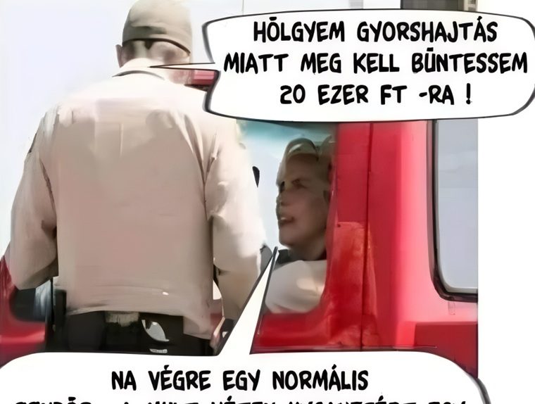 Hölgyem, gyorshajtás miatt…