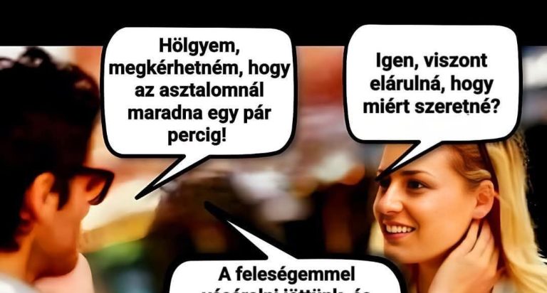 Hölgyem, megkérhetném, hogy…