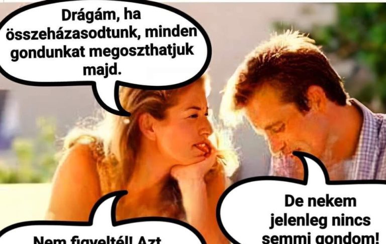Drágám, ha összeházasodunk…