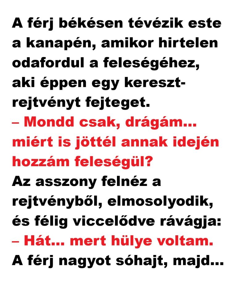 A férj békésen tévézik este a kanapén, amikor hirtelen…