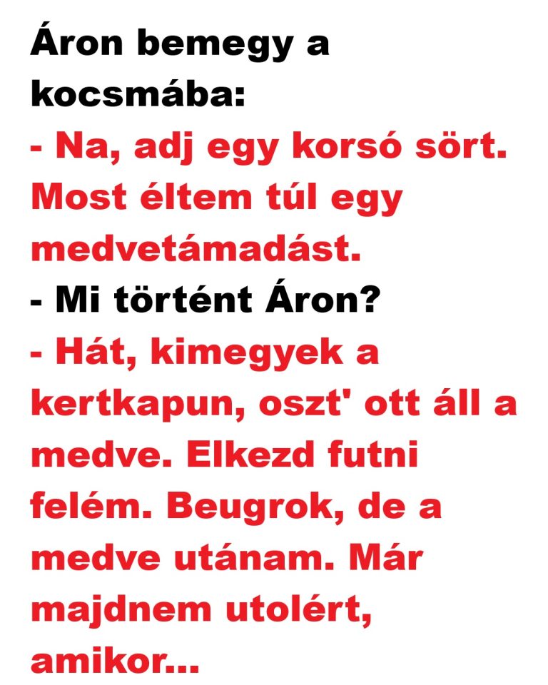 Áron belép a kocsmába csapzottan, lihegve
