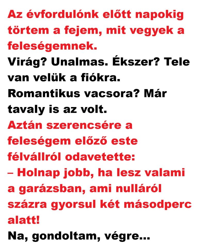 Az évfordulónk előtt napokig törtem a fejem, mit vegyek a feleségemnek.