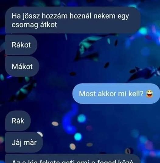 Ha jössz hozzám, hoznál…