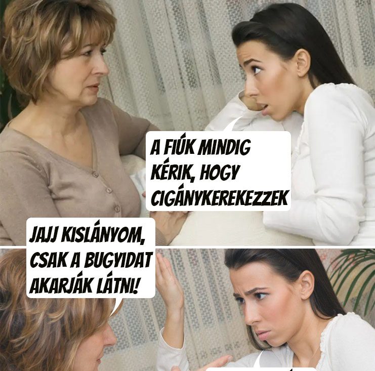 A fiúk mindig kérik…