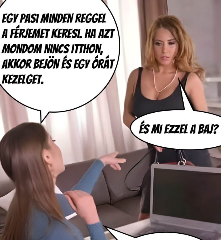 Egy pasi minden reggel a férjemet keresi