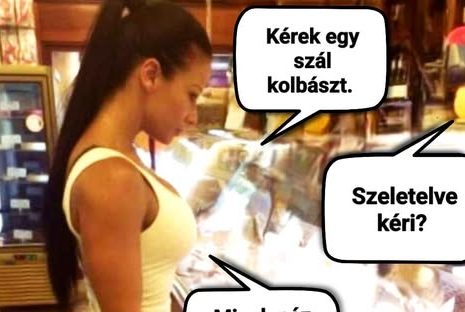 Kérek egy szál kolbászt